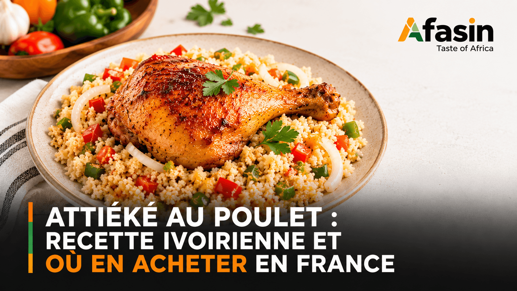 Attiéké with Chicken: Ivorian Recipe and Where to Buy It in France