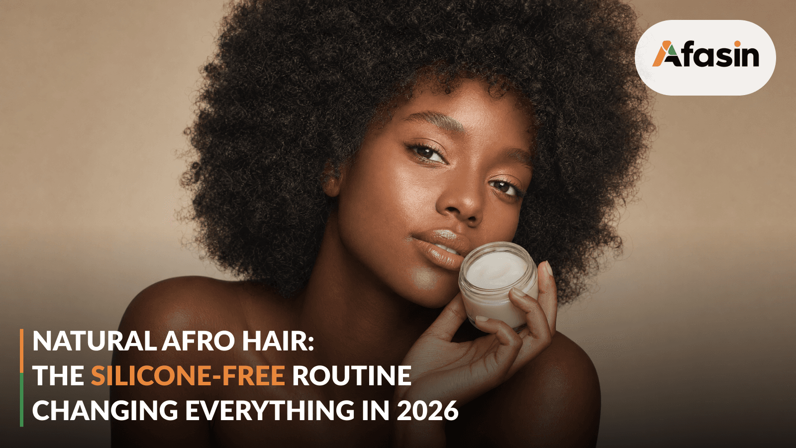 Natural Afro Hair: The Silicone-Free Routine Changing Everything in 2026