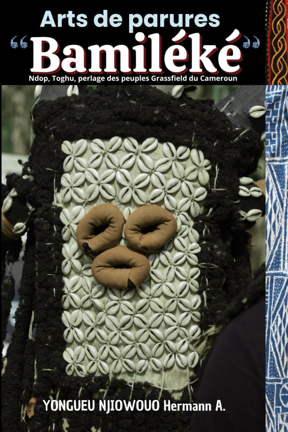 Arts de Parures Bamiléké : Ndop, Toghu et Perlage du Cameroun (Livre)